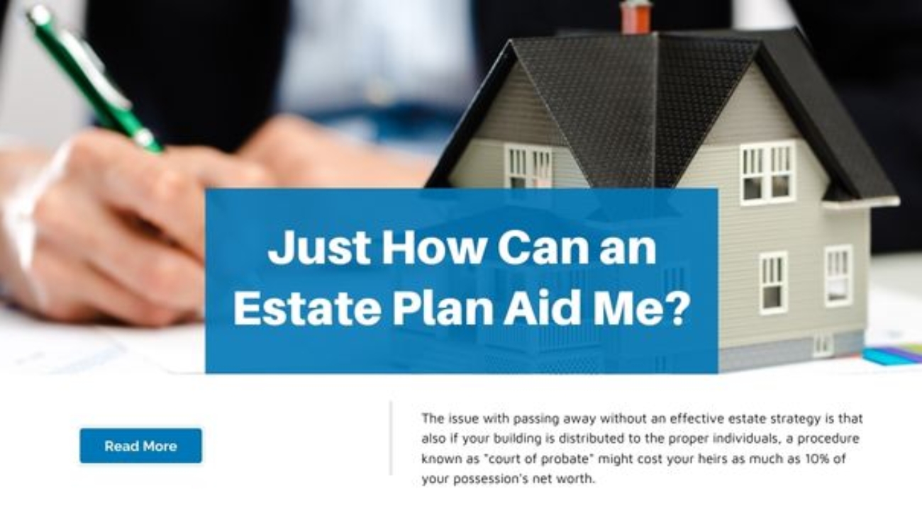 Just How Can an Estate Plan Aid Me?